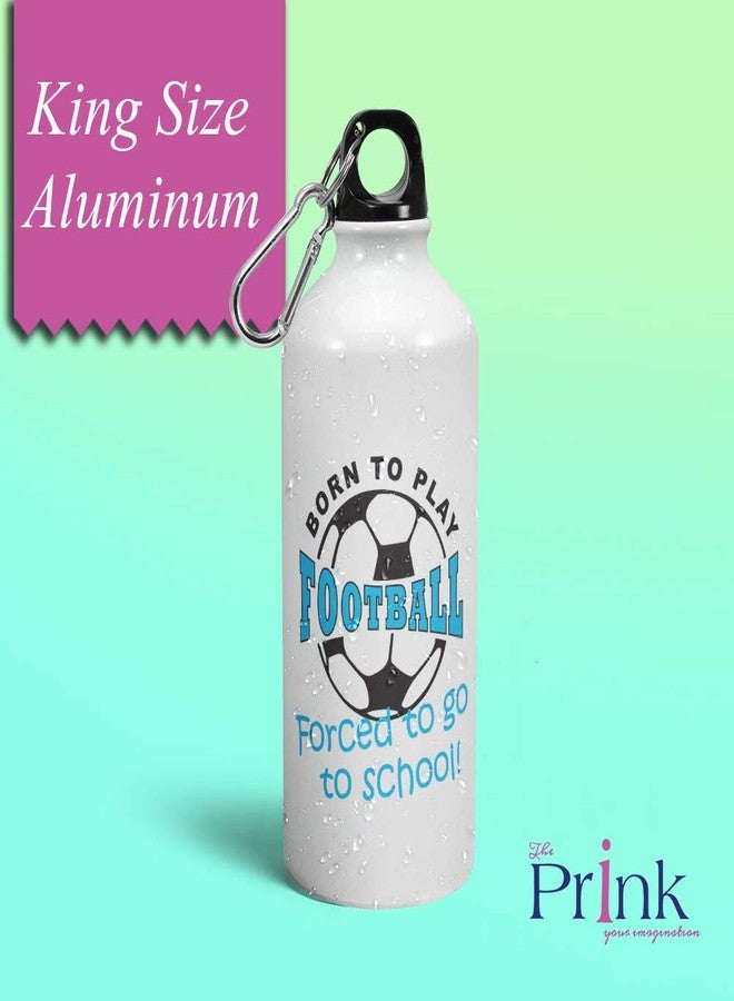 Prink Born to Play Football Print Water Bottle | Sipper for Players | Printed Aluminium Funky Bottle for Men, Boys, Sports, School | 600ml - Image 2